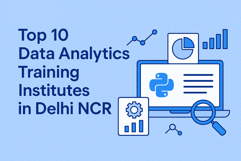 Top 10 Data Analytics Training Institutes in Delhi NCR: A Complete Guide for Students